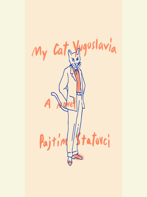 Title details for My Cat Yugoslavia by Pajtim Statovci - Available